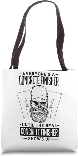 Everyone'S A Concrete Finisher, Concrete Worker Finisher Tote Bag