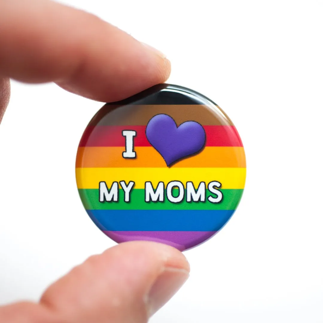 I Love My Moms pride ally button