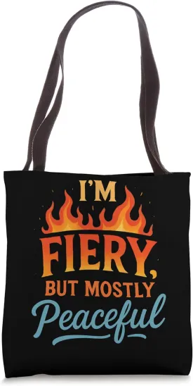 I'm fiery, but mostly peaceful Tote Bag