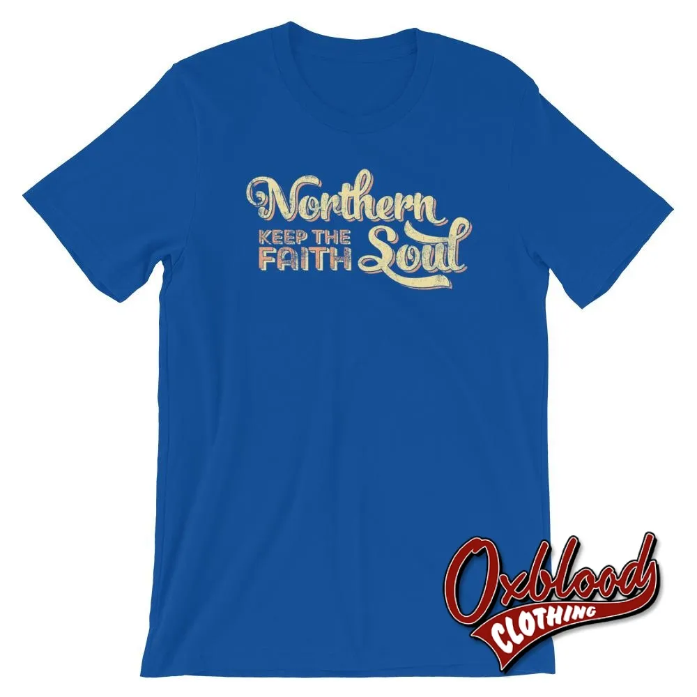 Northern Soul - Keep the Faith - Retro Style Northern Soul T-Shirts