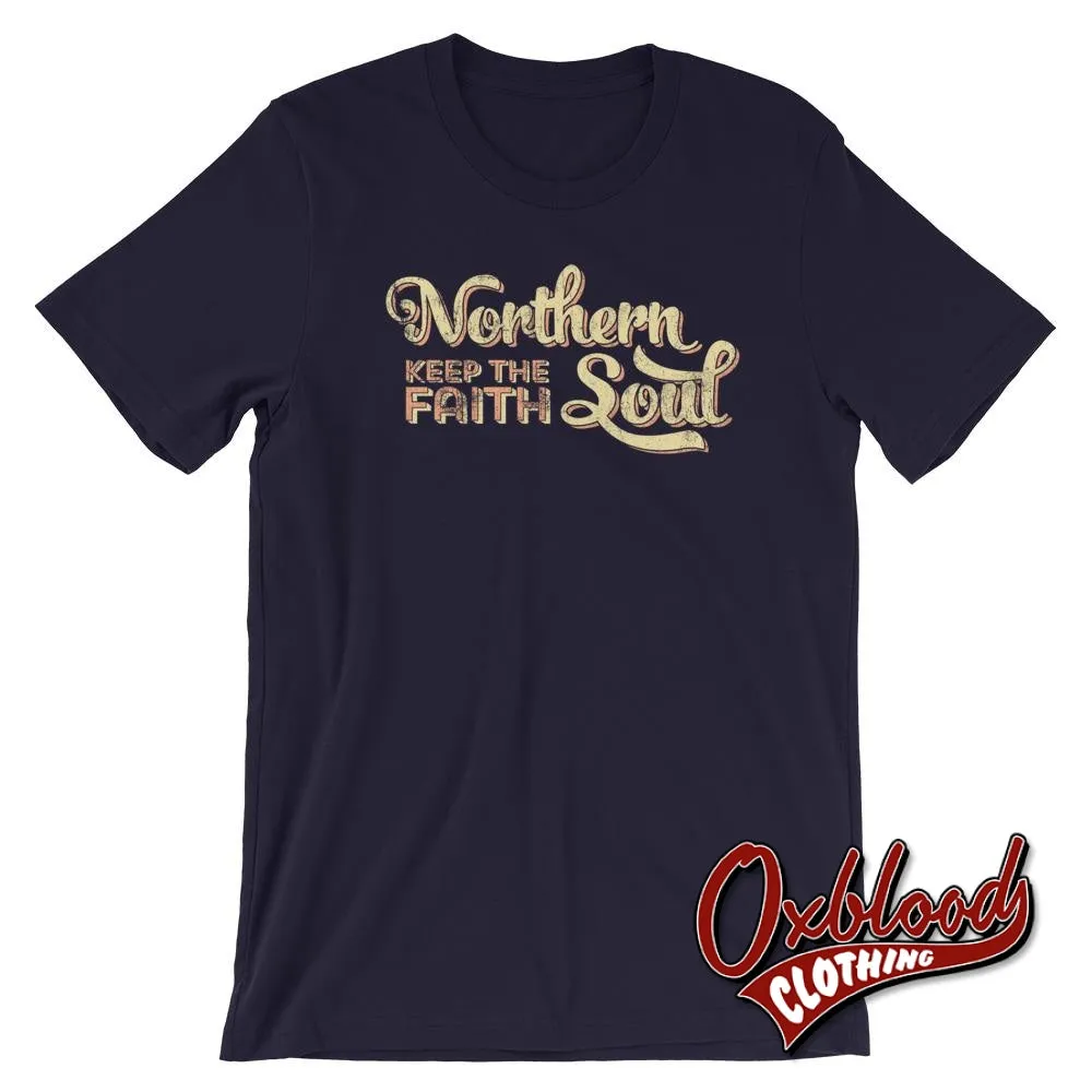Northern Soul - Keep the Faith - Retro Style Northern Soul T-Shirts