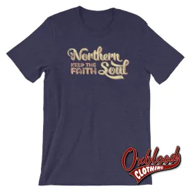Northern Soul - Keep the Faith - Retro Style Northern Soul T-Shirts
