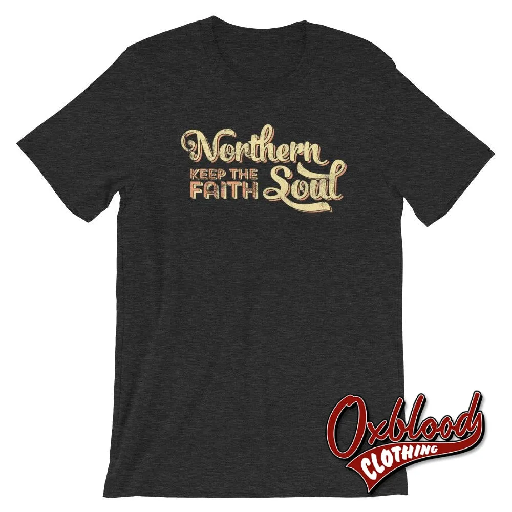 Northern Soul - Keep the Faith - Retro Style Northern Soul T-Shirts