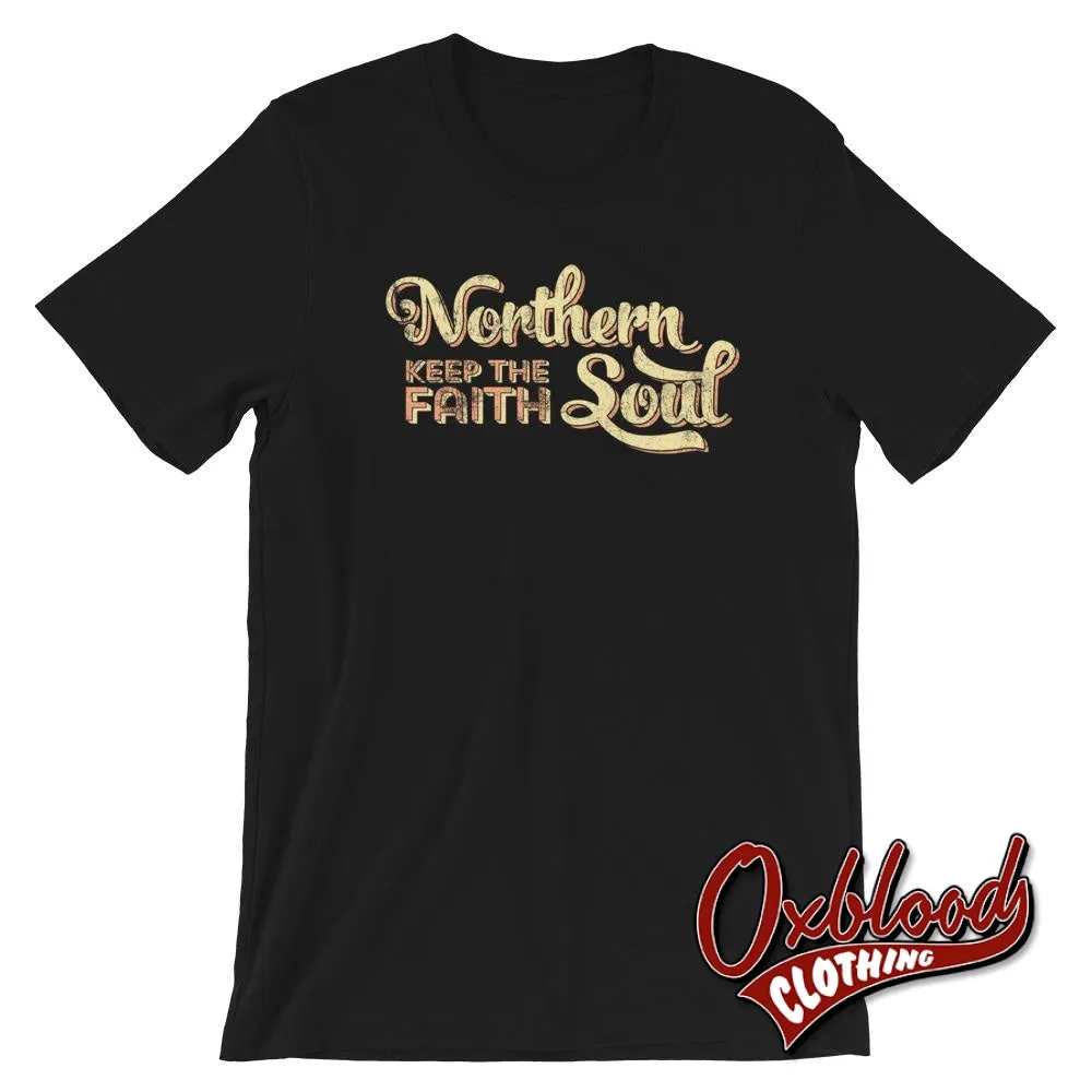 Northern Soul - Keep the Faith - Retro Style Northern Soul T-Shirts